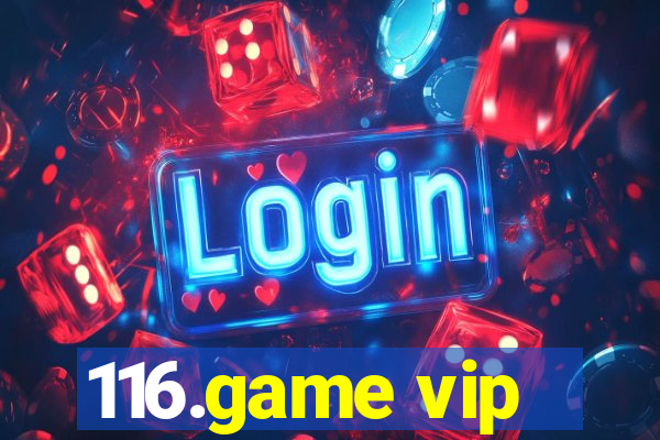 116.game vip